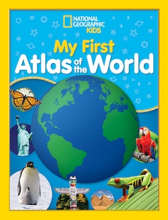 Front cover_National Geographic Kids My First Atlas Of The World