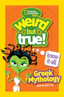 Front cover_Weird But True! Know-It-All Greek Mythology