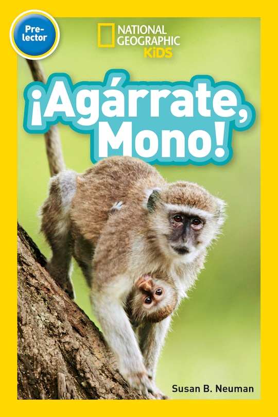 Front cover_National Geographic Readers: ¡Agárrate, Mono! (Pre-reader)-Spanish Edition