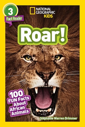 National Geographic Readers: Roar! 100 Facts About African Animals (l3)