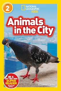Front cover_Animals in the City (National Geographic Kids Readers, Level 2)