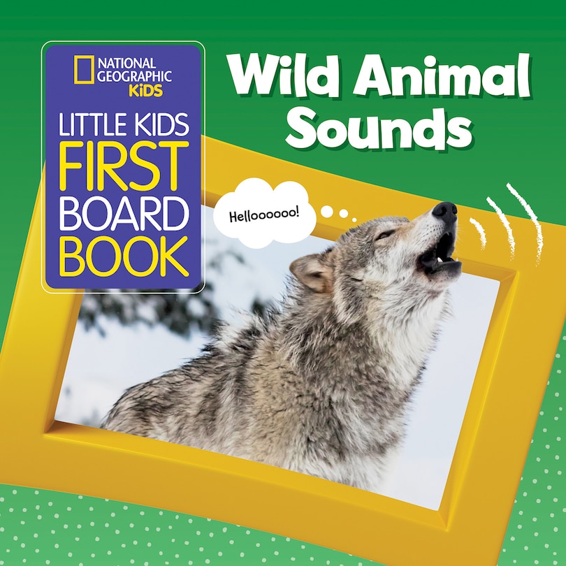 Front cover_National Geographic Kids Little Kids First Board Book: Wild Animal Sounds