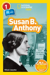 Front cover_Susan B. Anthony (National Geographic Kids Readers, Level 1/Co-Reader)