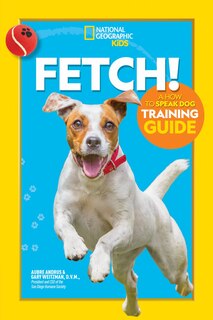 Front cover_Fetch! A How To Speak Dog Training Guide