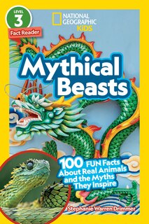 Front cover_Mythical Beasts (National Geographic Kids Readers, Level 3)