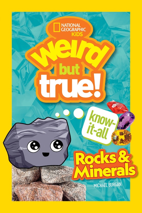 Front cover_Weird But True! Know-It-All Rocks & Minerals
