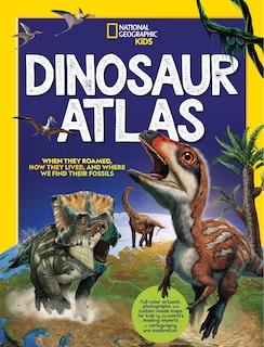 National Geographic Kids Dinosaur Atlas