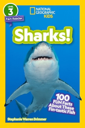 National Geographic Readers: Sharks! (Level 3): 100 Fun Facts About These Fin-Tastic Fish