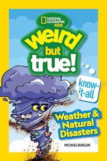 Front cover_Weird But True! Know-It-All: Weather & Natural Disasters