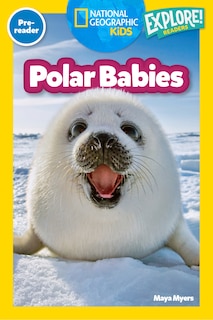 Couverture_Polar Babies (National Geographic Kids Explore! Readers, Pre-Reader)