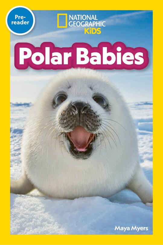 Front cover_Polar Babies (National Geographic Kids Explore! Readers, Pre-Reader)
