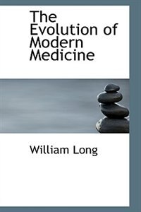 Front cover_The Evolution of Modern Medicine