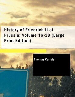 Couverture_History of Friedrich II of Prussia; Volume 16-18 (Large Print Edition)