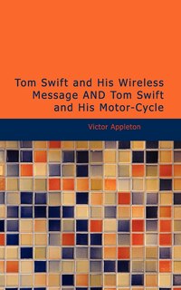 Front cover_Tom Swift and His Wireless Message AND Tom Swift and His Motor-Cycle