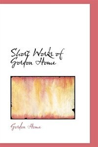 Couverture_Short Works of Gordon Home