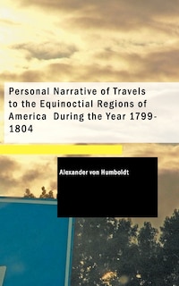 Couverture_Personal Narrative of Travels to the Equinoctial Regions of America During the Year 1799-1804