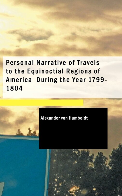 Couverture_Personal Narrative of Travels to the Equinoctial Regions of America During the Year 1799-1804