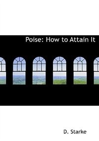 Poise: How to Attain It (Large Print Edition)