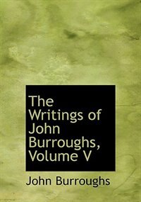 Couverture_The Writings of John Burroughs, Volume V