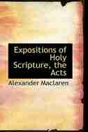 Expositions of Holy Scripture, the Acts by Alexander Maclaren