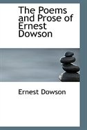 The Poems and Prose of Ernest Dowson