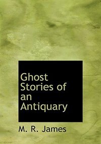 Ghost Stories of an Antiquary