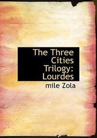 The Three Cities Trilogy: Lourdes (Large Print Edition)