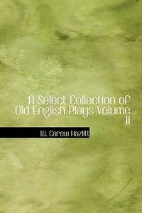 Front cover_A Select Collection of Old English Plays  Volume II