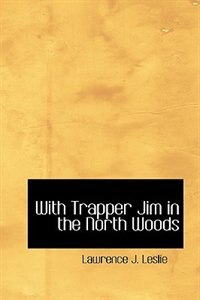 Front cover_With Trapper Jim in the North Woods