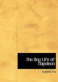 The Boy Life of Napoleon (Large Print Edition) by Eugenie Foa