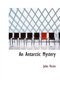 An Antarctic Mystery (Large Print Edition)