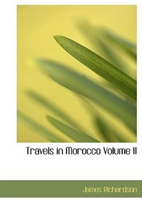 Couverture_Travels in Morocco  Volume II (Large Print Edition)