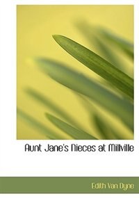 Front cover_Aunt Jane's Nieces at Millville (Large Print Edition)
