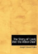 The Story of Louis Riel: the Rebel Chief (Large Print Edition)