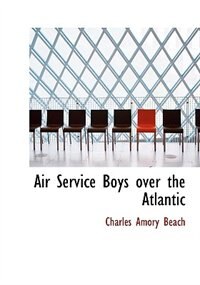 Front cover_Air Service Boys over the Atlantic (Large Print Edition)