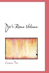 Dio's Rome  Volume V