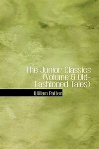 Front cover_The Junior Classics  (Volume 6 Old-Fashioned Tales)