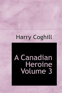 Couverture_A Canadian Heroine  Volume 3