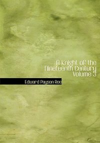 A Knight of the Nineteenth Century  Volume 3 (Large Print Edition)