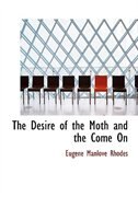 Front cover_The Desire of the Moth and the Come On (Large Print Edition)