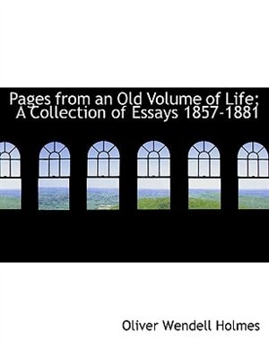 Pages from an Old Volume of Life; A Collection of Essays 1857-1881 (Large Print Edition)