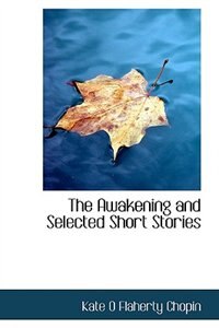 The Awakening and Selected Short Stories