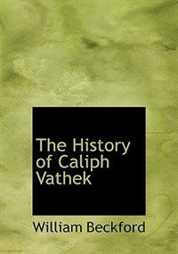 The History of Caliph Vathek (Large Print Edition)