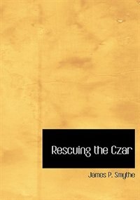 Couverture_Rescuing the Czar (Large Print Edition)