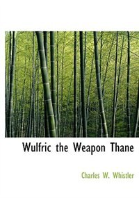 Couverture_Wulfric the Weapon Thane (Large Print Edition)