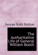 The Authoritative Life of General William Booth