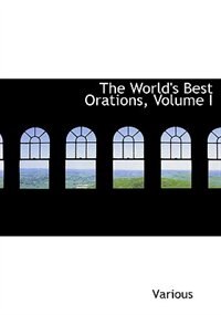 The World's Best Orations, Volume I (Large Print Edition)