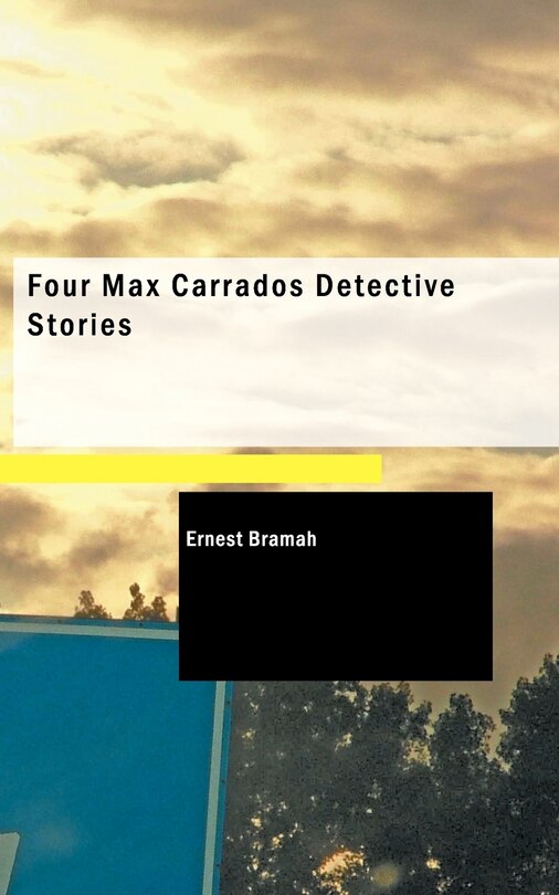 Front cover_Four Max Carrados Detective Stories