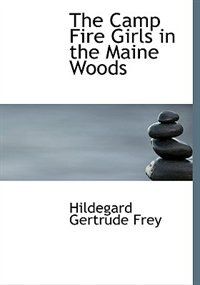 The Camp Fire Girls in the Maine Woods (Large Print Edition)