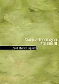 Summa Theologica  Volume III